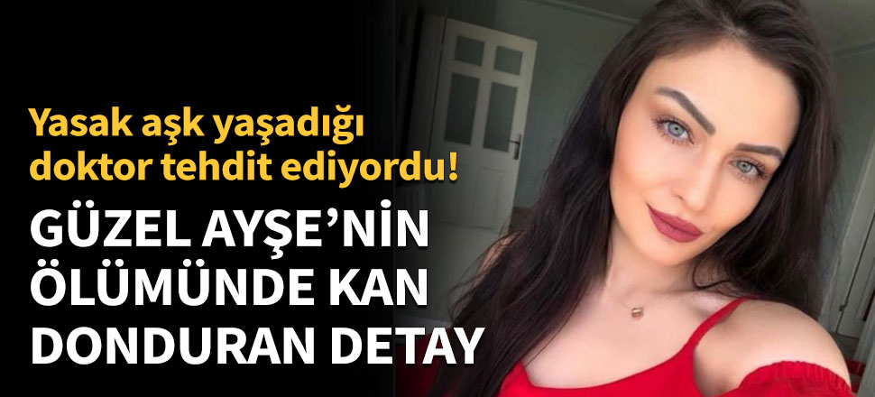 Ayşe'nin ölümünde kan donduran detay!
