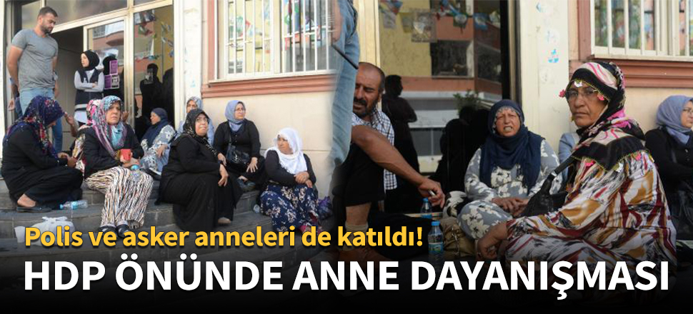 PKK'nın kaçırdığı polis ve askerlerin anneleri de nöbette!