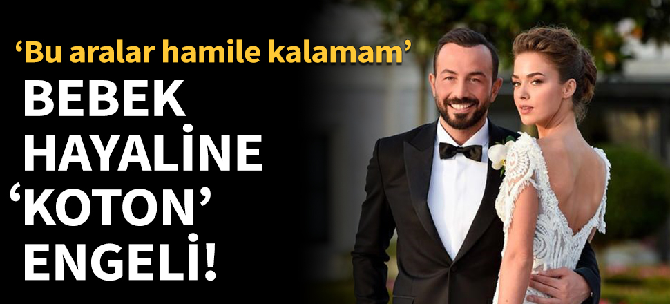 Bensu Soral'ın bebek hayaline "Koton" engeli!