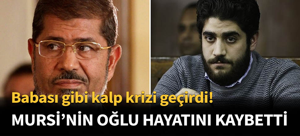 Mursi'nin oğlu hayatını kaybetti...