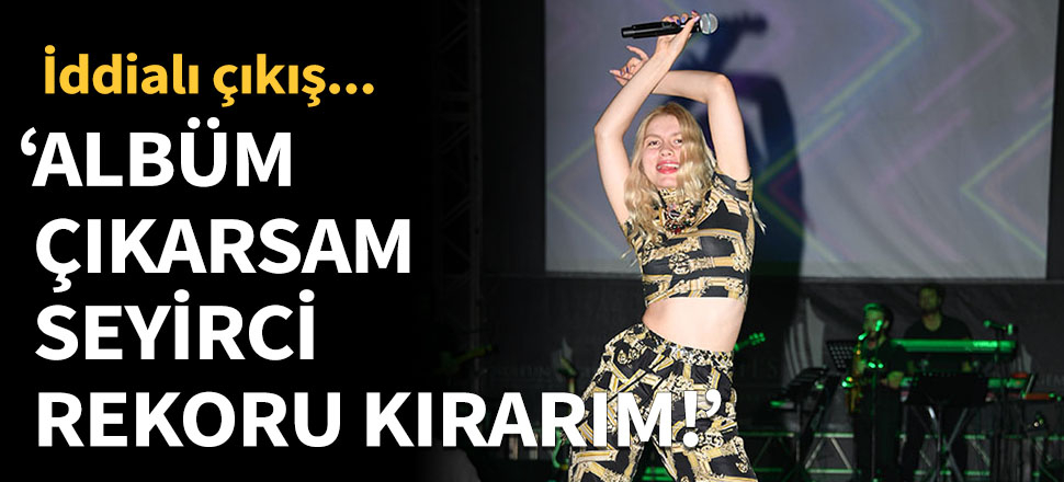 Aleyna Tilki: Albüm çıkarsam seyirci rekoru kırarım!