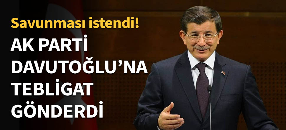 AK Parti, Davutoğlu'na tebligat gönderdi...