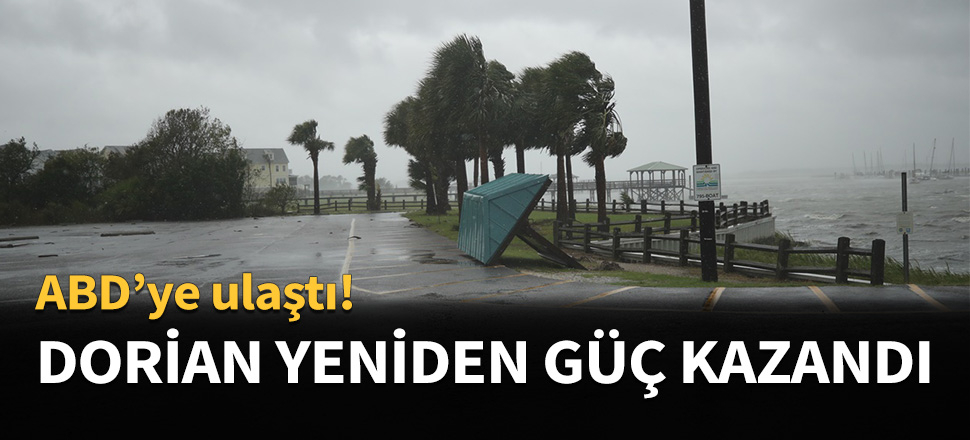 Dorian KAsırgası yeniden güç kazandı...