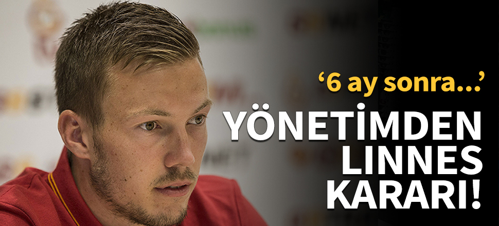 Yönetimden Linnes kararı!
