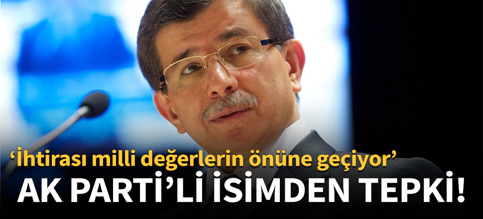 "İhtirası milli değerlerin önüne geçiyor!"