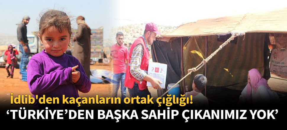 'Türkiye’den başka sahip çıkanımız yok'