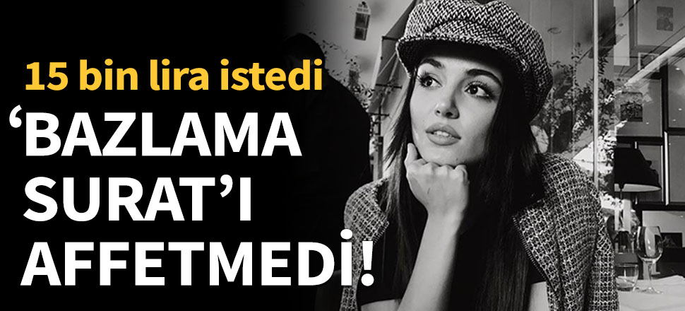 'Bazlama surat' lafını affetmedi!