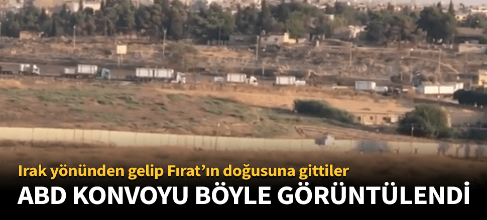 ABD konvoyu Suriye'de böyle görüntülendi!