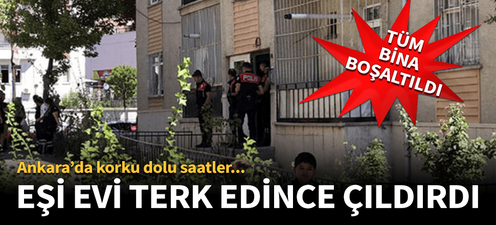 Ankara'da dehşet! Tüm apartman boşaltıldı...