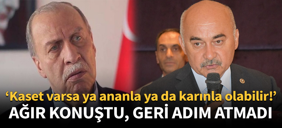 "Kaset varsa ya ananla ya da karınla olabilir!"