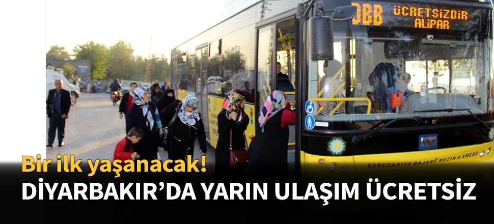 Diyarbakır'da ulaşım yarın ücretsiz olacak...
