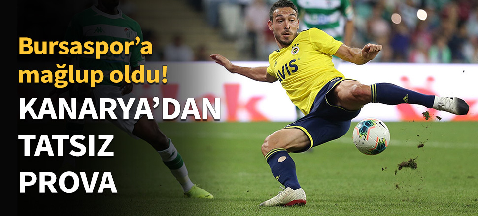 Fenerbahçe hazırlık maçında Bursaspor'a yenildi!