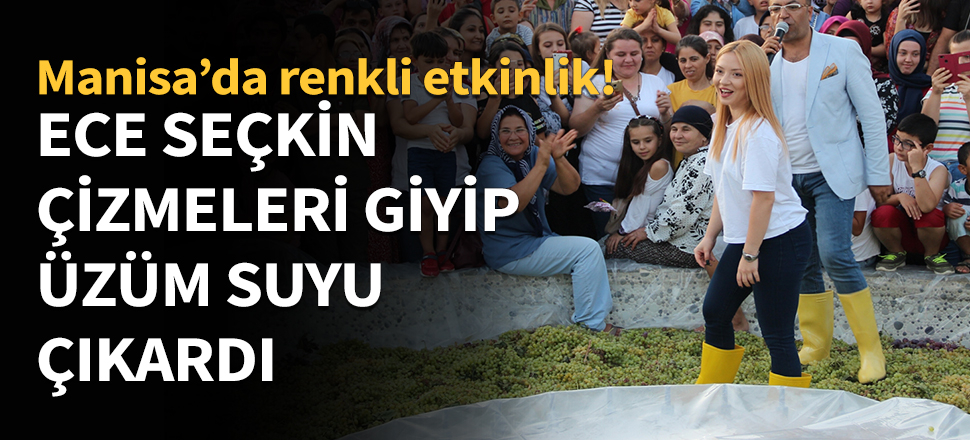 Ece Seçkin çizmeleri giyip üzüm ezdi!