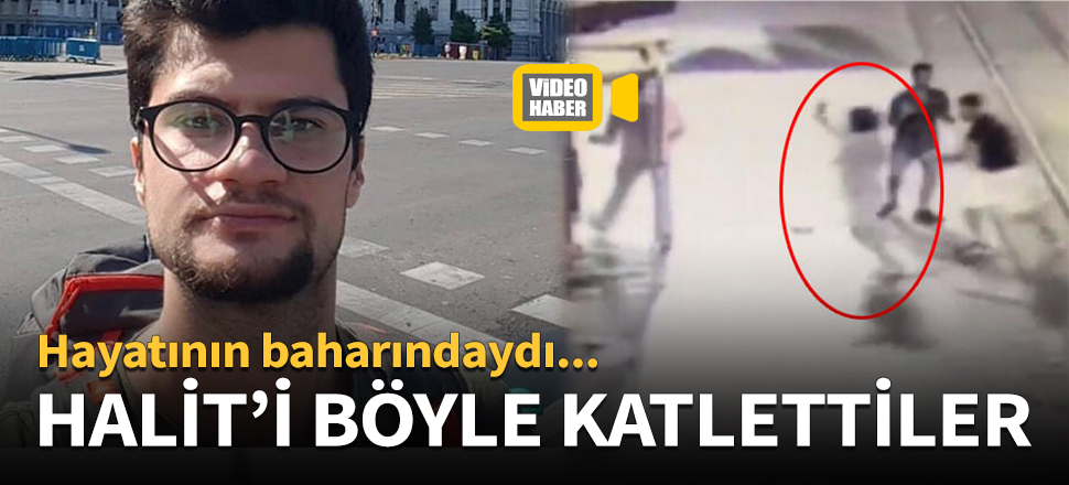 23 yaşındaki Halit'i böyle öldürdüler!