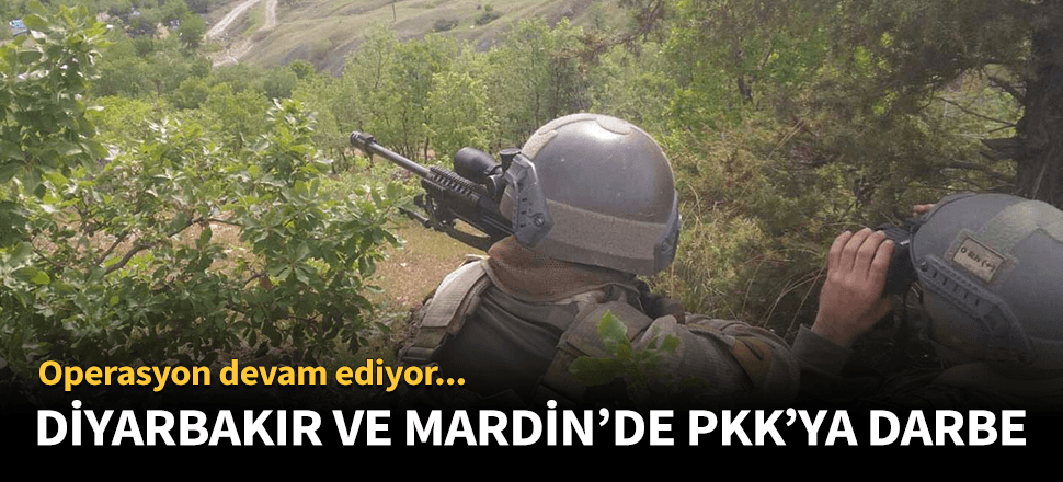 Diyarbakır ve Mardin'de PKK'ya ağır darbe...
