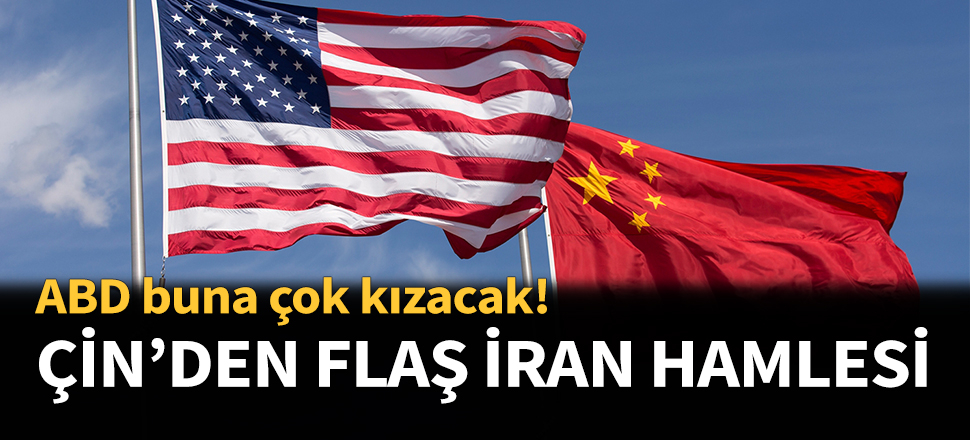 Çin'den flaş İran hamlesi...