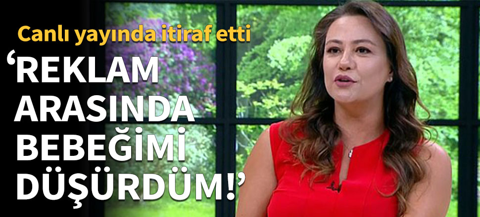 Ünlü sunucu: Reklam arasında bebeğimi düşürdüm!