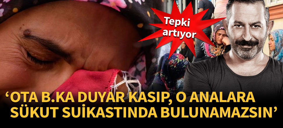 'Ota b.ka duyar kasıp, o analara sükut suikastında bulunamazsın'