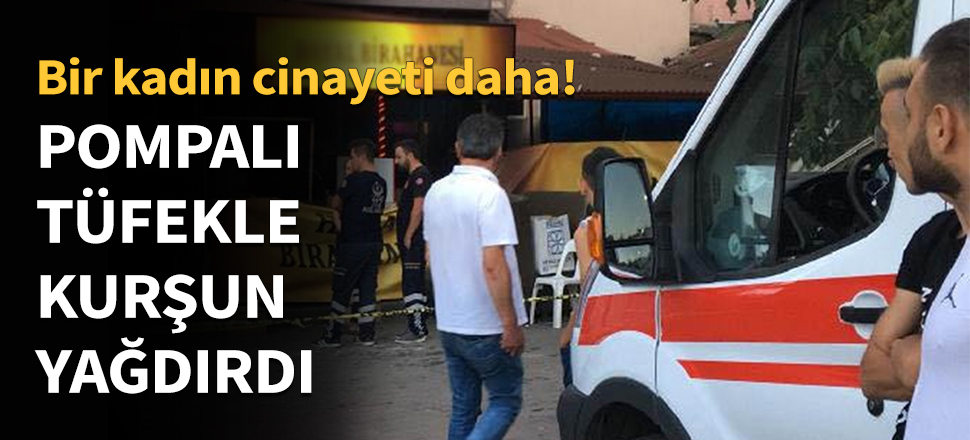 Pompalı tüfekle kurşun yağdırdı...