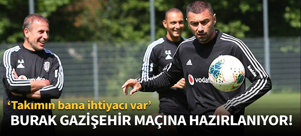 Burak Yılmaz, Gazişehir maçına hazırlanıyor!