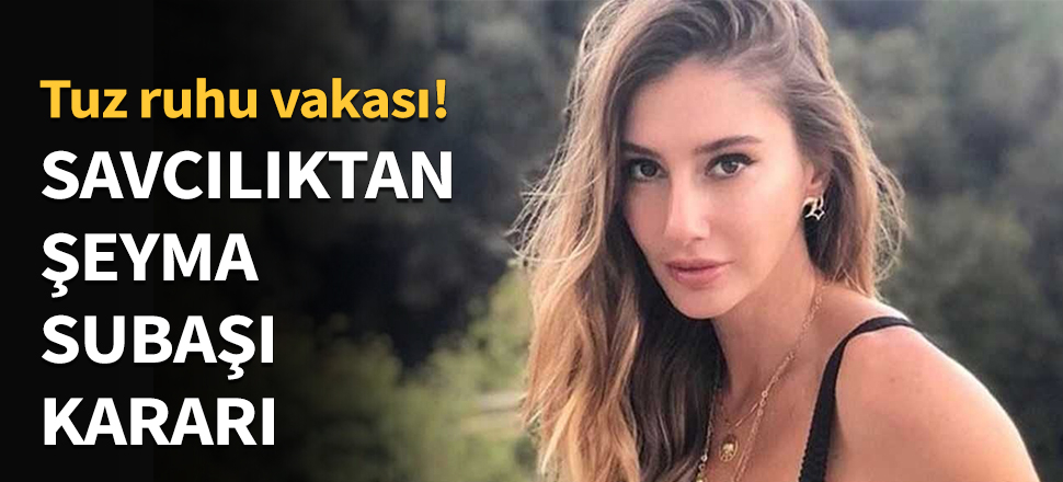 Savcılıktan Şeyma Subaşı kararı...