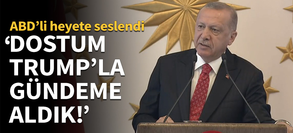 Erdoğan: Dostum Trump'la gündeme aldık!