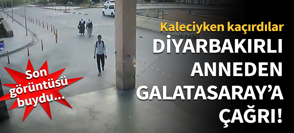 Diyarbakırlı anneden Galatasaray'a çağrı!