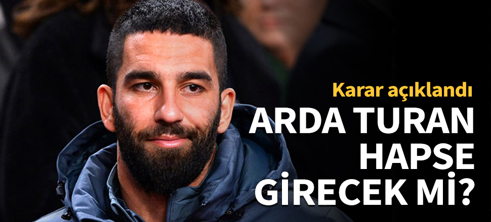 Arda Turan-Berkay davasında karar!
