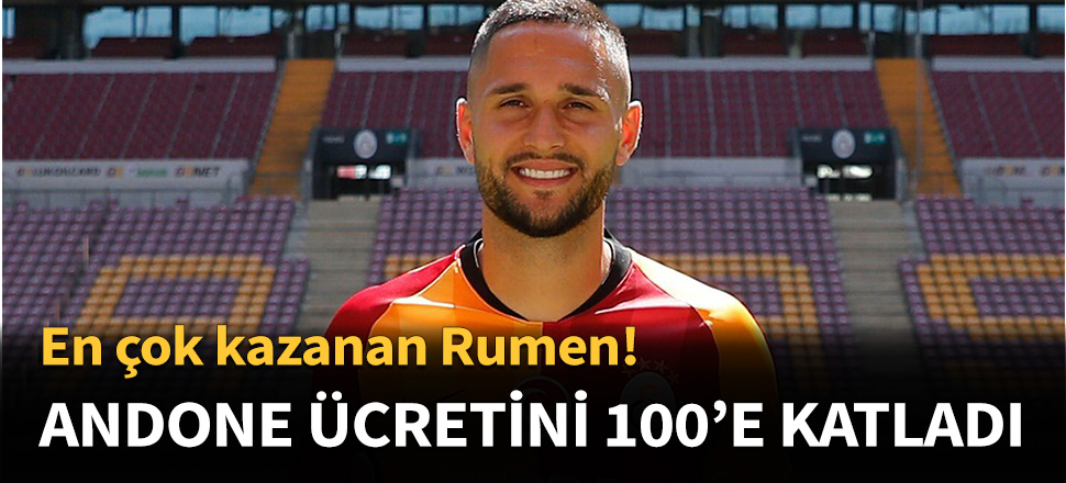 Andone, ücretini 100'e katladı