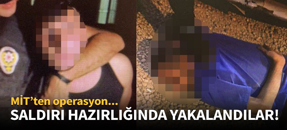 Saldırı hazırlığı yapan 2 terörist yakalandı!