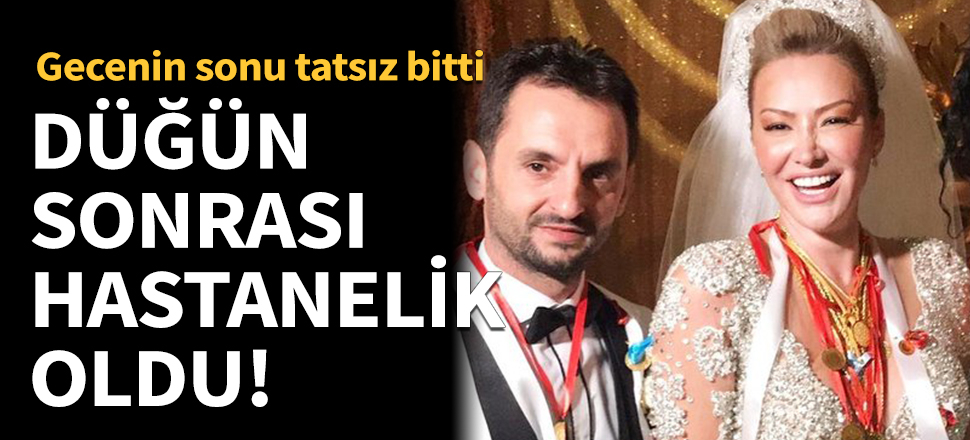 Düğün sonrası hastanelik oldu!