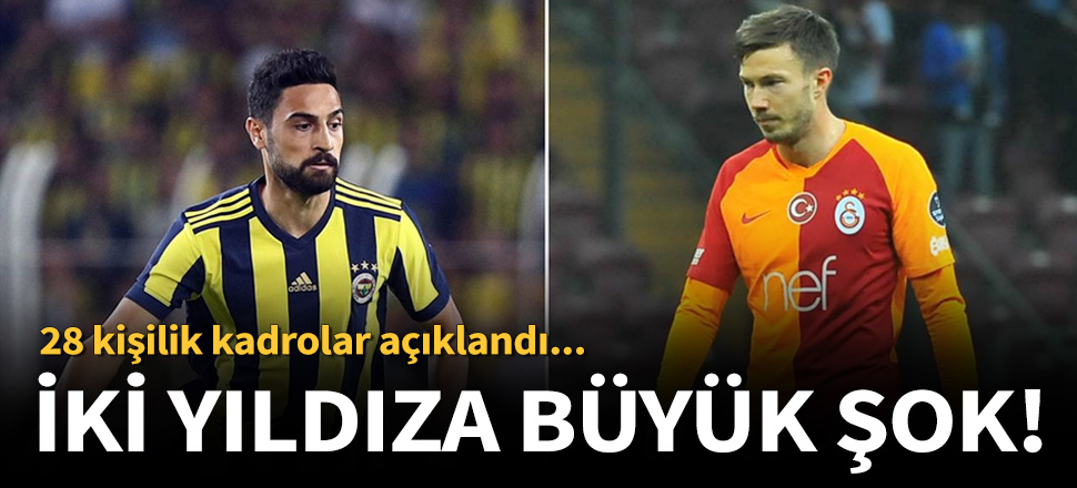 28 kişilik kadroya alınmadılar!