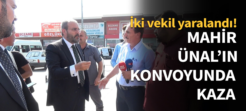 Mahir Ünal'ın konvoyunda kaza...
