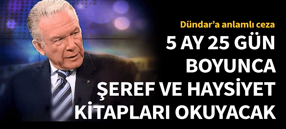Uğur Dündar'a 5,5 ay kitap okuma cezası!