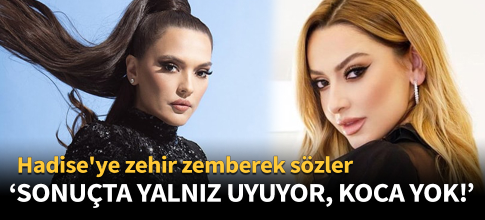 Demet Akalın'dan Hadise'ye zehir zemberek sözler!