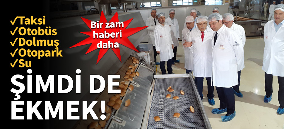 İmamoğlu şimdi de ekmeğe zam yaptı!