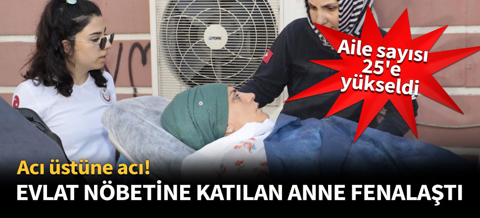 Evlat nöbetine katılan anne fenalaştı!