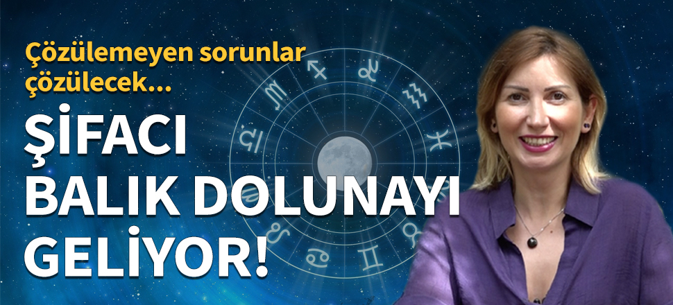 Şifacı Balık dolunayı geliyor!