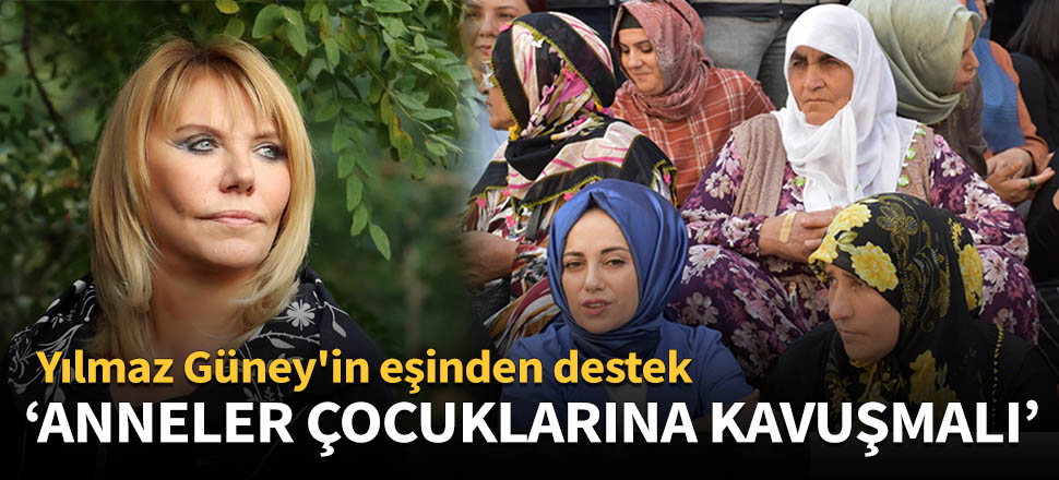 "Anneler çocuklarına kavuşmalı..."