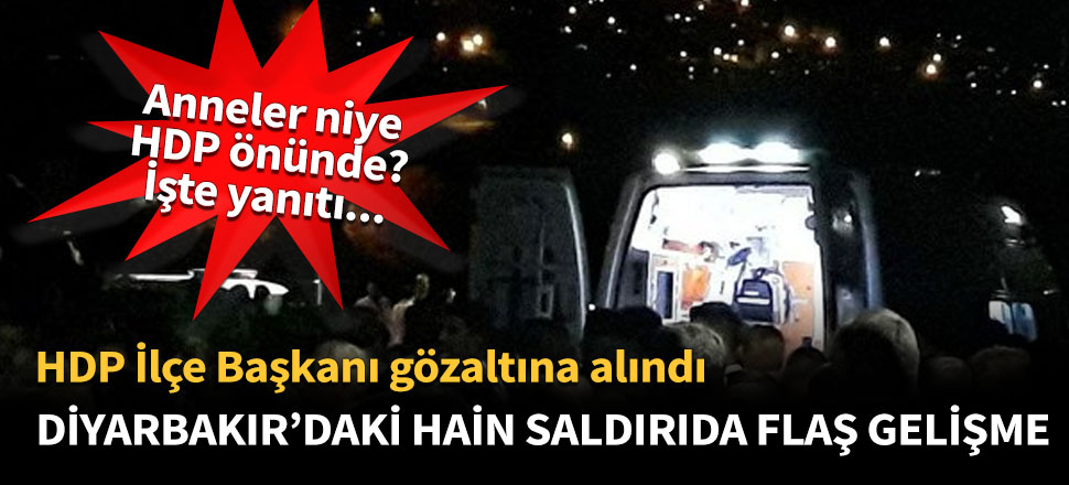 Diyarbakır'daki hain saldırıda flaş gelişme