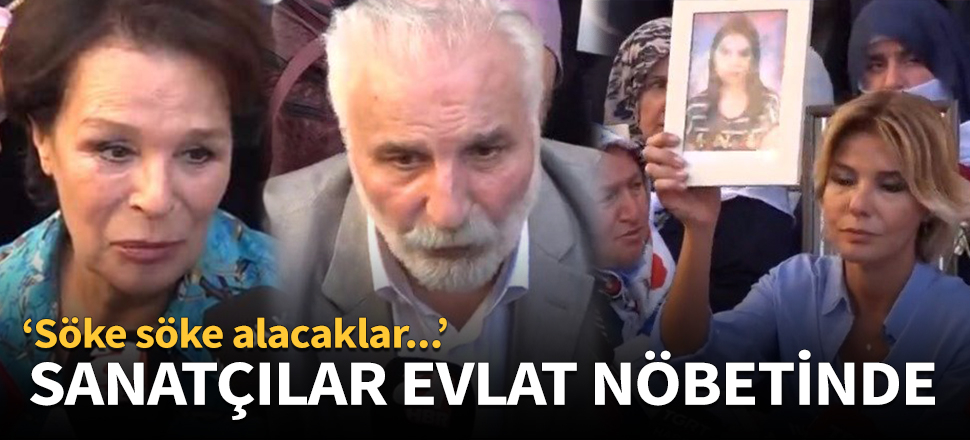 Sanatçılar evlat nöbetinde!