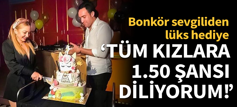 Bonkör sevgiliden lüks hediye!
