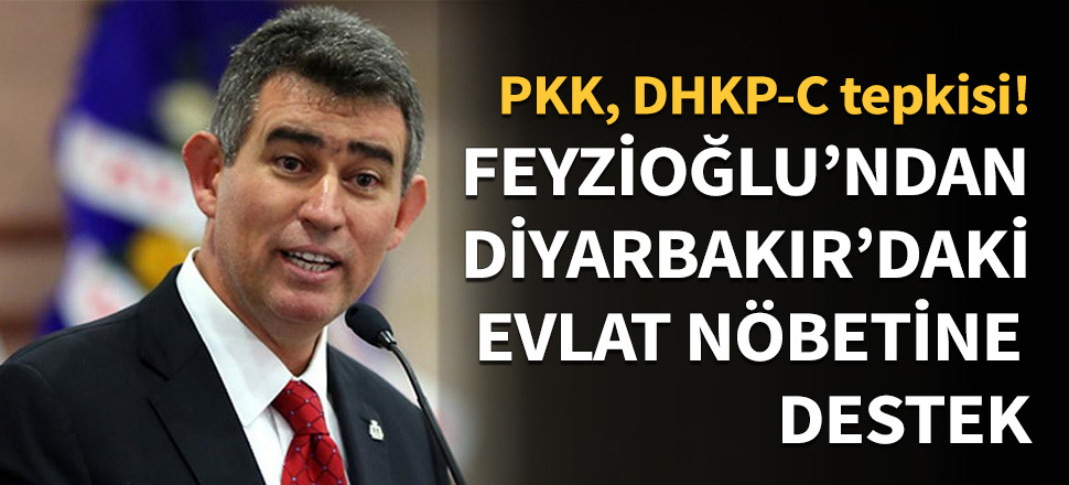 Metin Feyzioğlu'ndan evlat nöbetine destek...