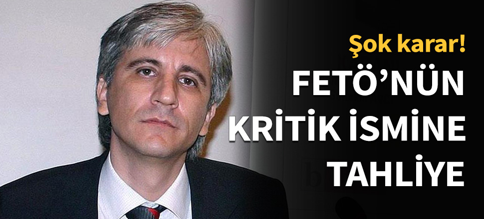 FETÖ'nün kritik ismi Gültekin Avcı'ya tahliye!