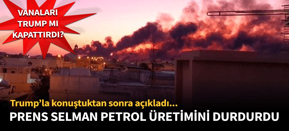 Suudi Arabistan petrol üretimini durdurdu!