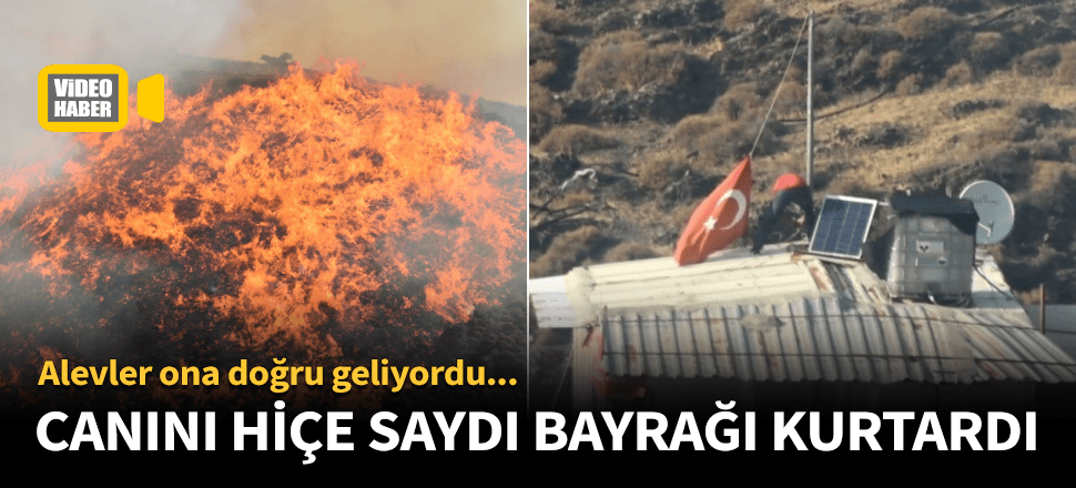 Canını hiçe saydı Türk bayrağını kurtardı!