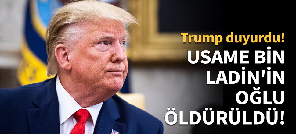 Usame bin Ladin'in oğlu operasyonla öldürüldü!