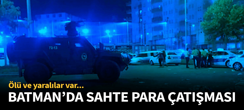 Batman'da sahte para kavgası çatışmaya döndü!