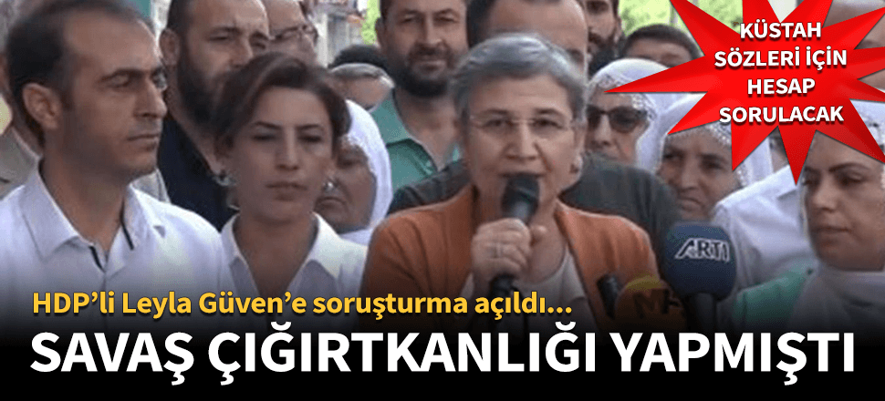 HDP'li vekil Leyla Güven hakkında soruşturma açıldı!