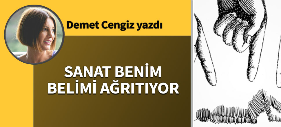 Sanat benim belimi ağrıtıyor